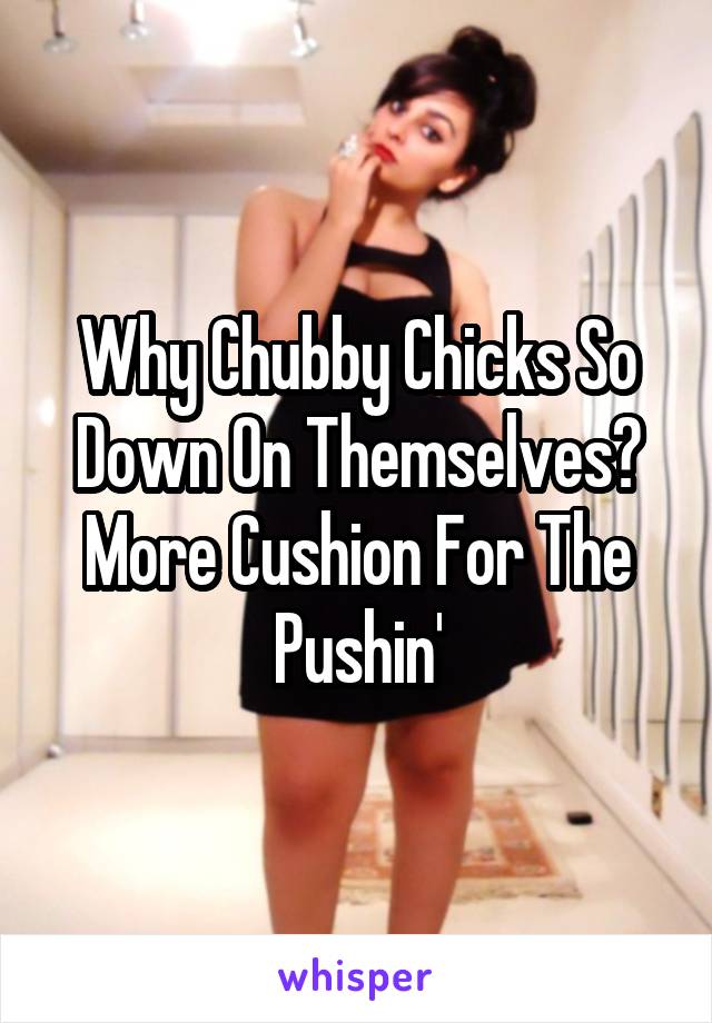 Cushin' for the pushin'